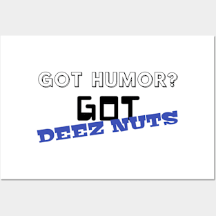 Got Humor? Got Deez Nuts Posters and Art